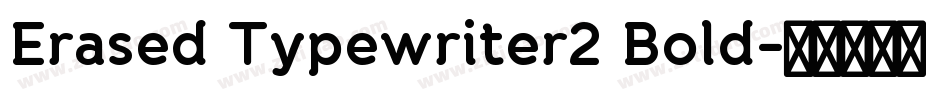 Erased Typewriter2 Bold字体转换